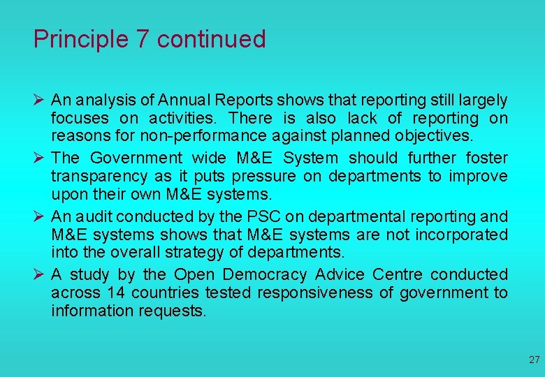 Principle 7 continued Ø An analysis of Annual Reports shows that reporting still largely