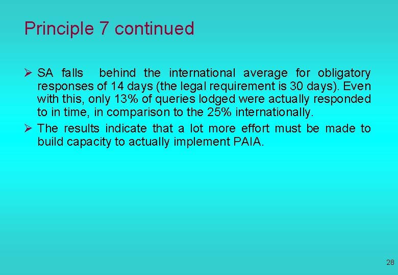Principle 7 continued Ø SA falls behind the international average for obligatory responses of
