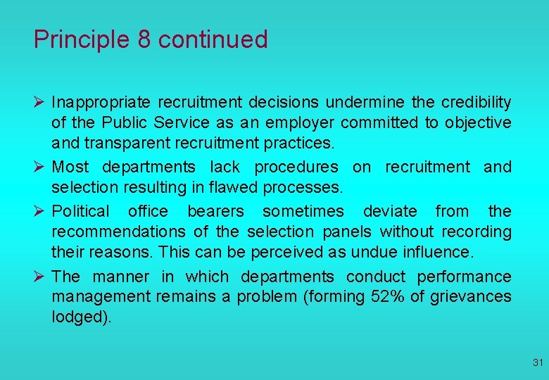 Principle 8 continued Ø Inappropriate recruitment decisions undermine the credibility of the Public Service