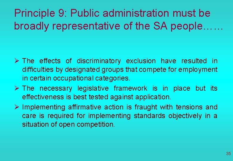 Principle 9: Public administration must be broadly representative of the SA people…… Ø The