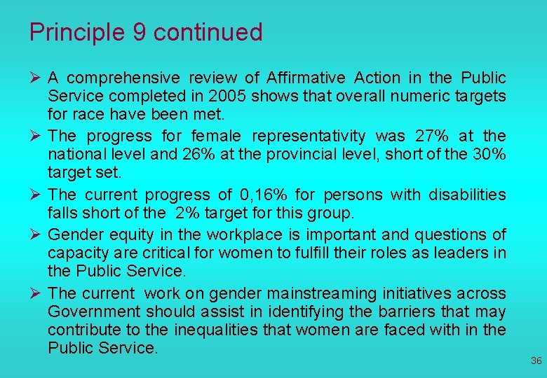 Principle 9 continued Ø A comprehensive review of Affirmative Action in the Public Service