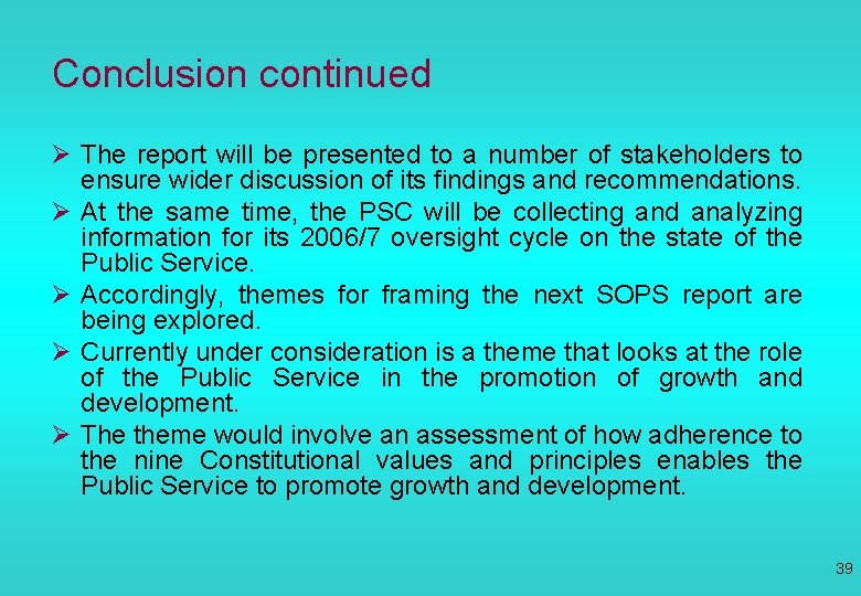 Conclusion continued Ø The report will be presented to a number of stakeholders to