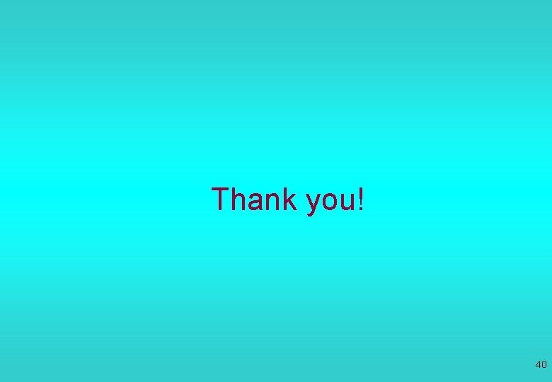 Thank you! 40 