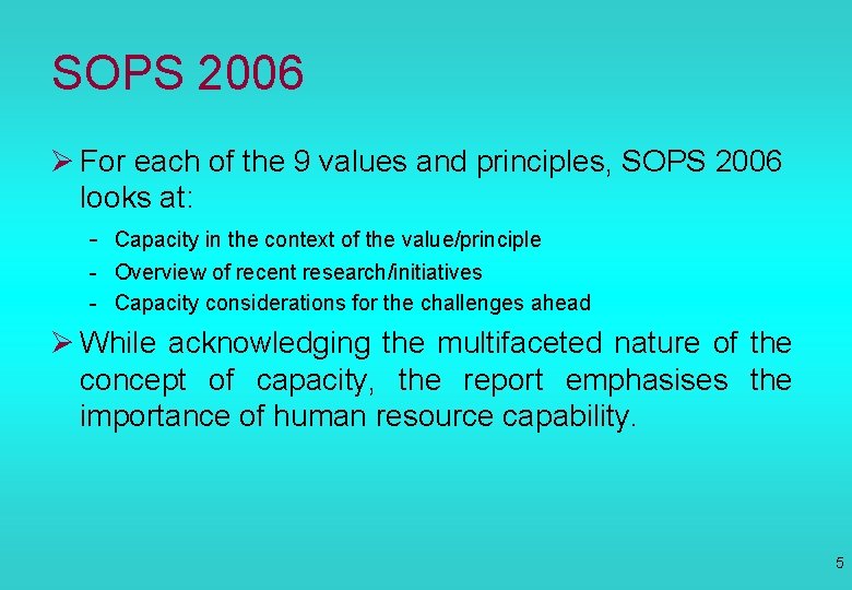 SOPS 2006 Ø For each of the 9 values and principles, SOPS 2006 looks