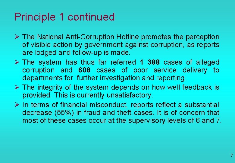 Principle 1 continued Ø The National Anti-Corruption Hotline promotes the perception of visible action