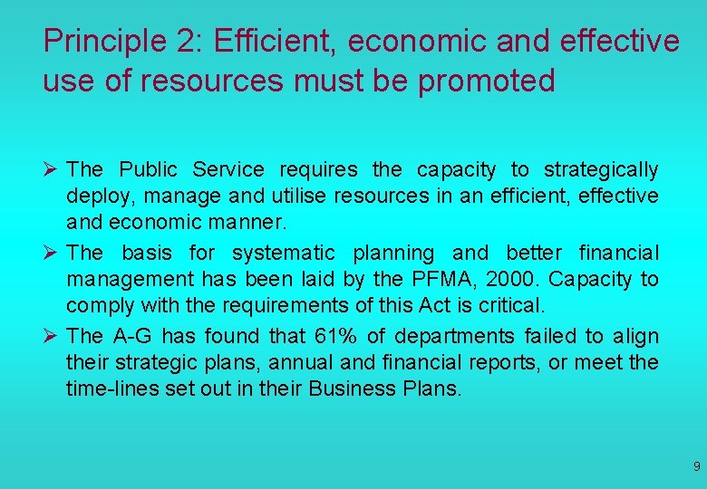 Principle 2: Efficient, economic and effective use of resources must be promoted Ø The
