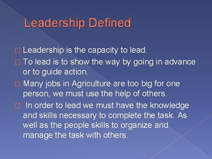 Leadership Defined Leadership is the capacity to lead. � To lead is to show