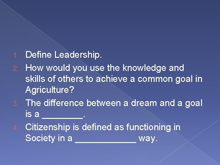 Define Leadership. 2. How would you use the knowledge and skills of others to