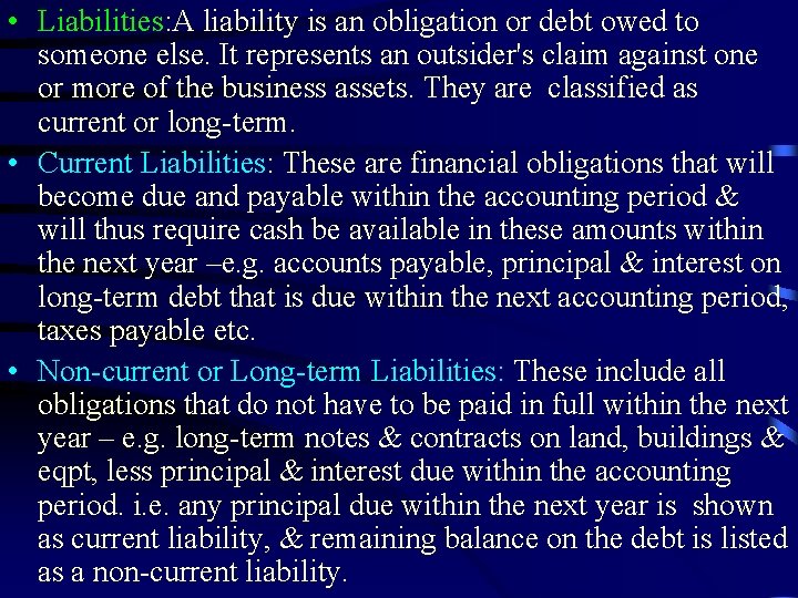  • Liabilities: A liability is an obligation or debt owed to someone else.