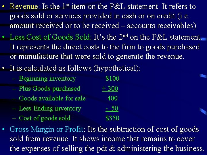  • Revenue: Is the 1 st item on the P&L statement. It refers