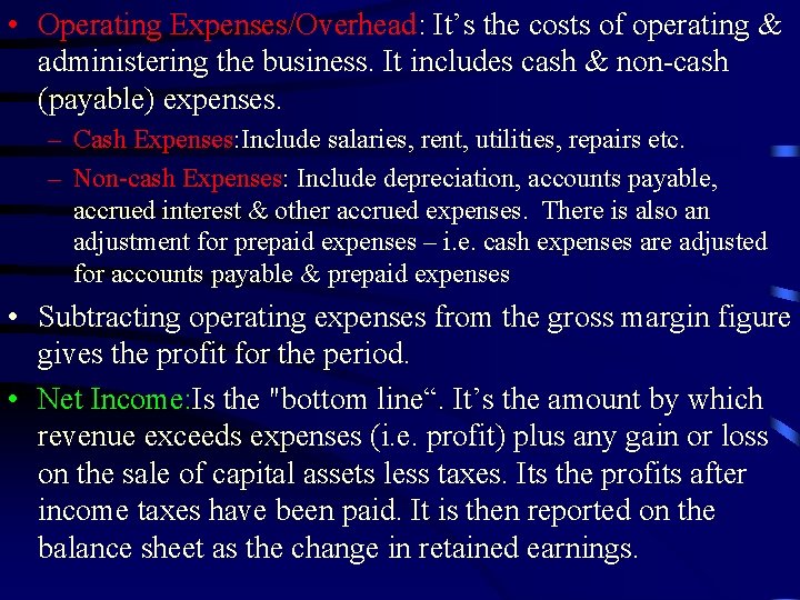  • Operating Expenses/Overhead: It’s the costs of operating & administering the business. It