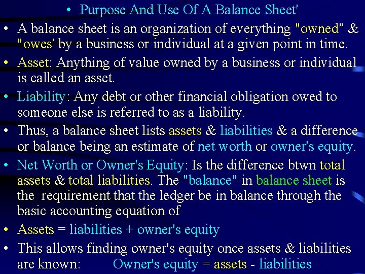  • • Purpose And Use Of A Balance Sheet' A balance sheet is