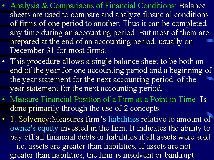  • Analysis & Comparisons of Financial Conditions: Balance sheets are used to compare