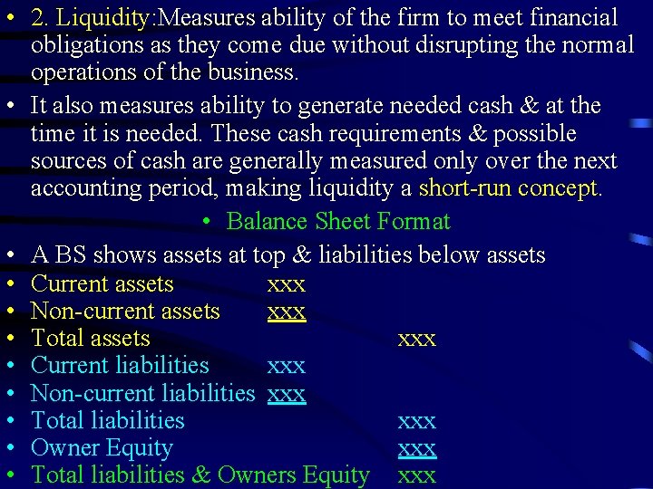  • 2. Liquidity: Measures ability of the firm to meet financial obligations as