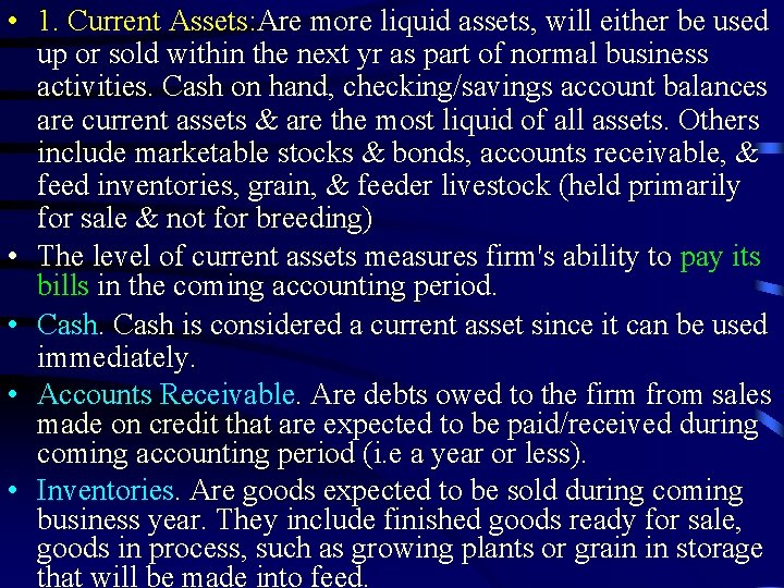  • 1. Current Assets: Are more liquid assets, will either be used up