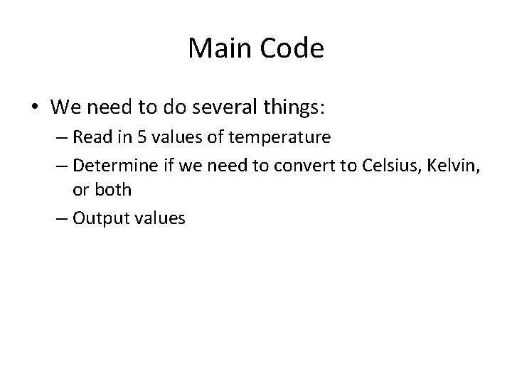 Main Code • We need to do several things: – Read in 5 values