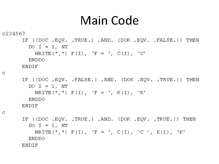 Main Code c 234567 IF ((DOC. EQV. DO I = 1, NT WRITE(*, *)