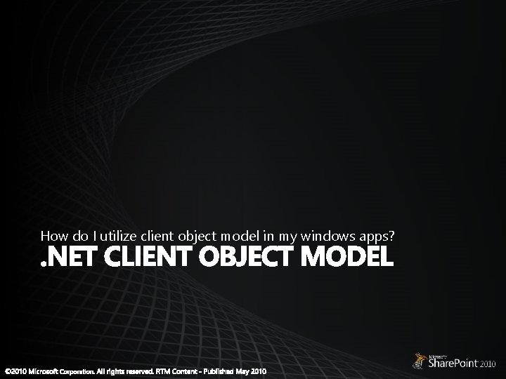 How do I utilize client object model in my windows apps? How do I utilize client object model in my windows apps?