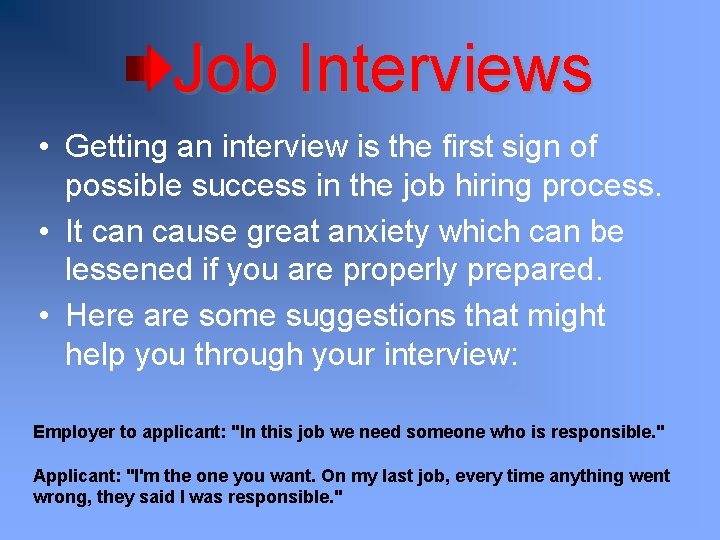 Job Interviews • Getting an interview is the first sign of possible success in