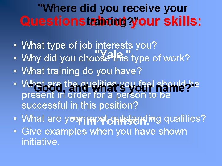 "Where did you receive your Questionstraining? " about your skills: • • What type