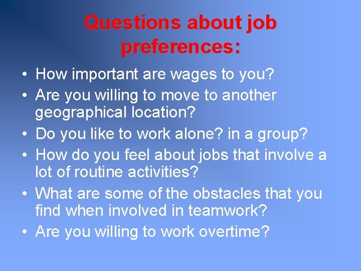 Questions about job preferences: • How important are wages to you? • Are you