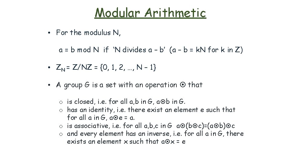 Modular Arithmetic • For the modulus N, a = b mod N if ‘N