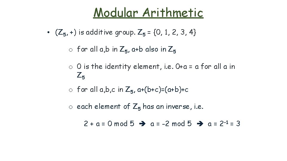 Modular Arithmetic • (Z 5, +) is additive group. Z 5 = {0, 1,