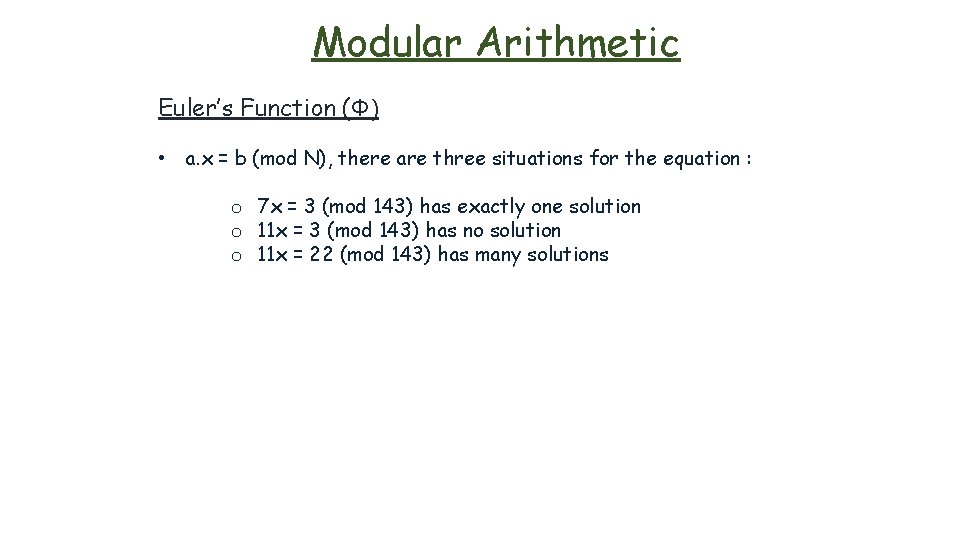 Modular Arithmetic Euler’s Function (Φ) • a. x = b (mod N), there are