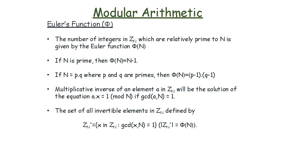 Modular Arithmetic Euler’s Function (Φ) • The number of integers in ZN which are