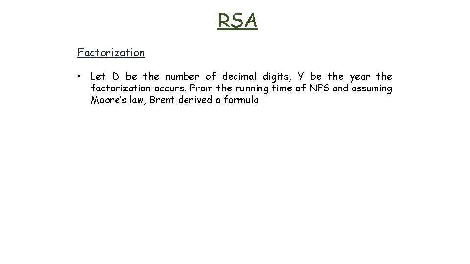 RSA Factorization • Let D be the number of decimal digits, Y be the