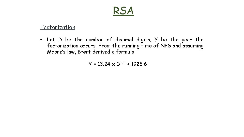RSA Factorization • Let D be the number of decimal digits, Y be the