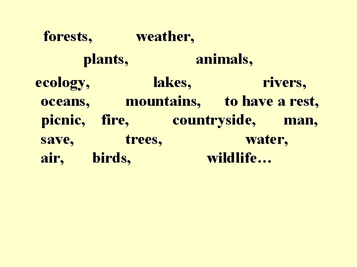 forests, weather, plants, animals, ecology, lakes, rivers, oceans, mountains, to have a rest, picnic,