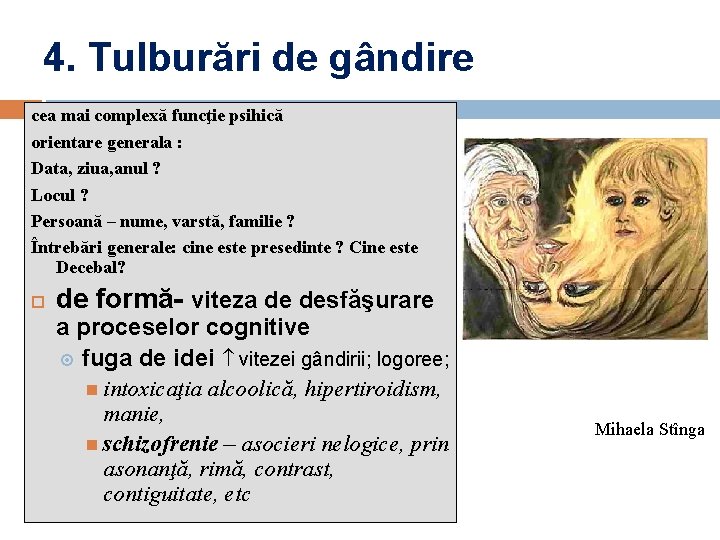 4. Tulburări de gândire cea mai complexă funcţie psihică orientare generala : Data, ziua,