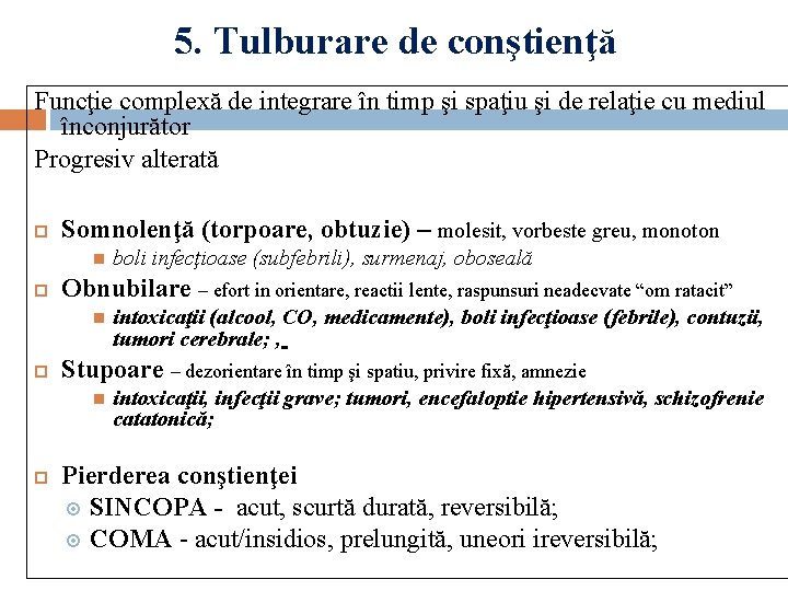 5. Tulburare de conştienţă Funcţie complexă de integrare în timp şi spaţiu şi de