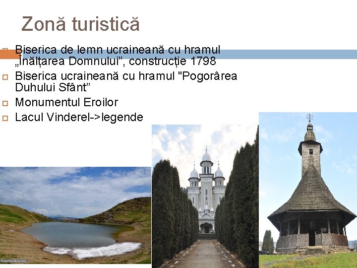 Zonă turistică Biserica de lemn ucraineană cu hramul „Înălțarea Domnului”, construcție 1798 Biserica ucraineană