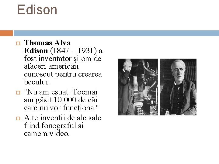 Edison Thomas Alva Edison (1847 – 1931) a fost inventator și om de afaceri