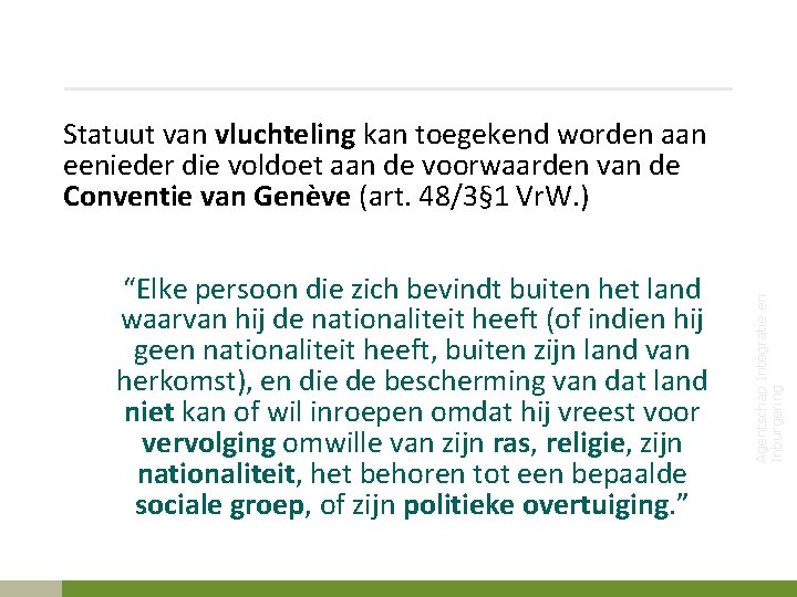 Statuut van vluchteling kan toegekend worden aan eenieder die voldoet aan de voorwaarden van