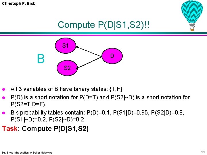 Christoph F. Eick Compute P(D|S 1, S 2)!! S 1 B l l l