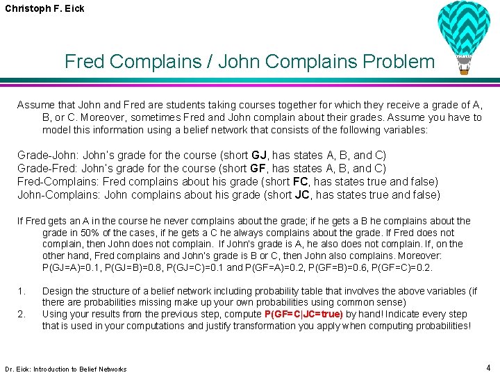 Christoph F. Eick Fred Complains / John Complains Problem Assume that John and Fred