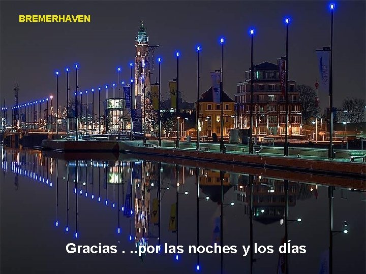 BREMERHAVEN Gracias. . . por las noches y los dÍas 