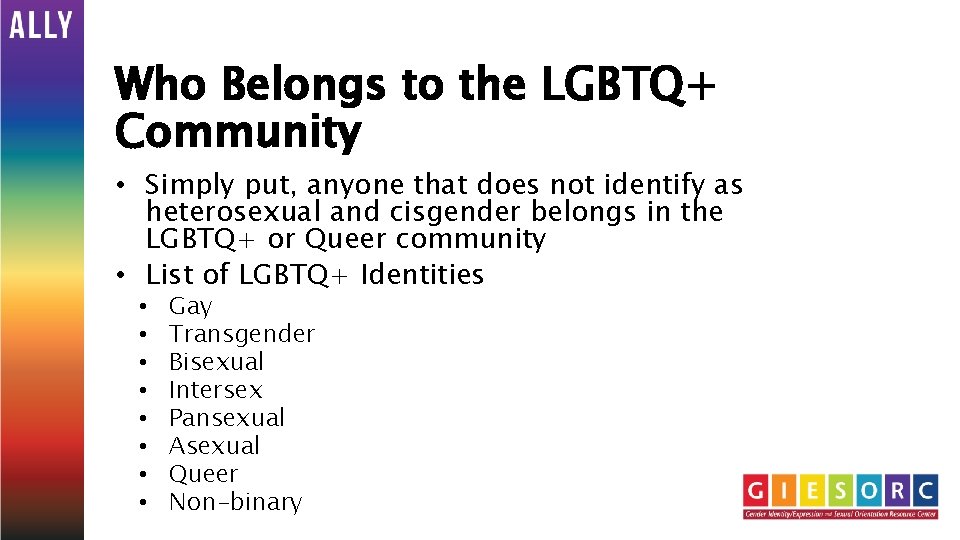 Who Belongs to the LGBTQ+ Community • Simply put, anyone that does not identify