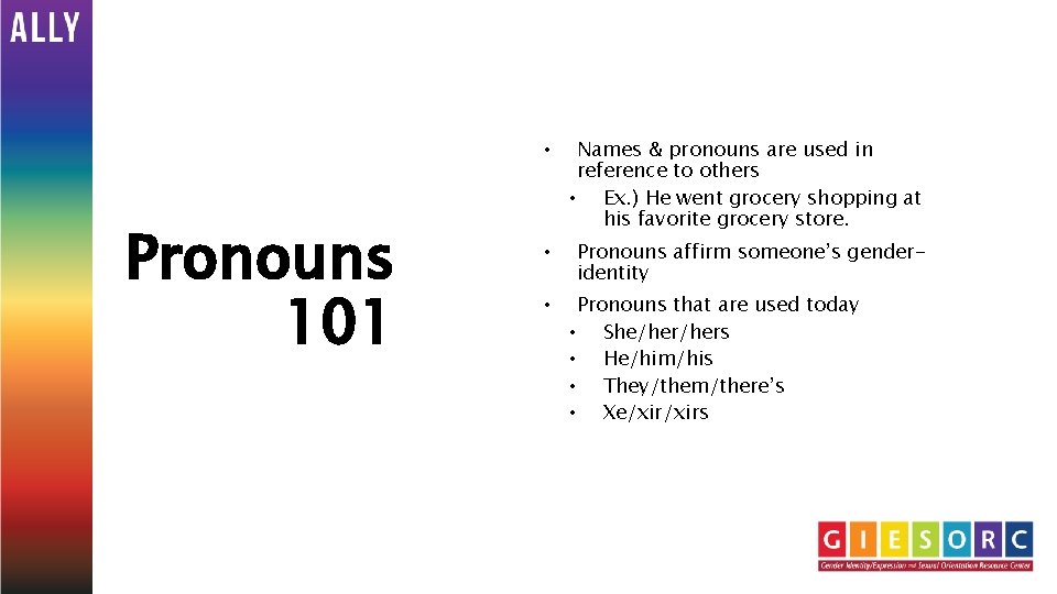 Pronouns 101 • Names & pronouns are used in reference to others • Ex.