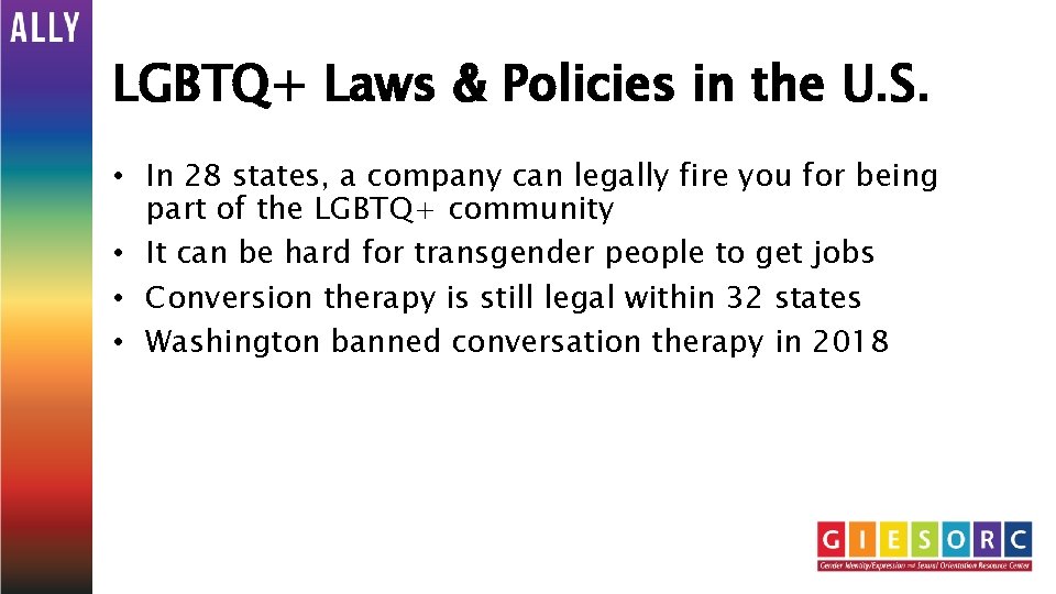 LGBTQ+ Laws & Policies in the U. S. • In 28 states, a company