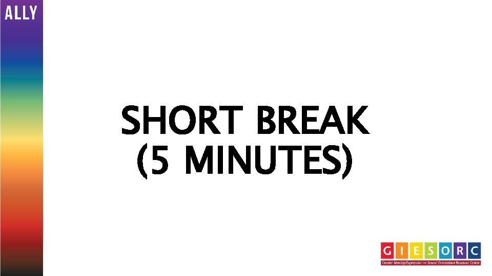 SHORT BREAK (5 MINUTES) 