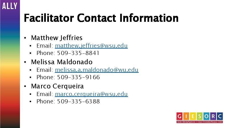 Facilitator Contact Information • Matthew Jeffries • Email: matthew. jeffries@wsu. edu • Phone: 509