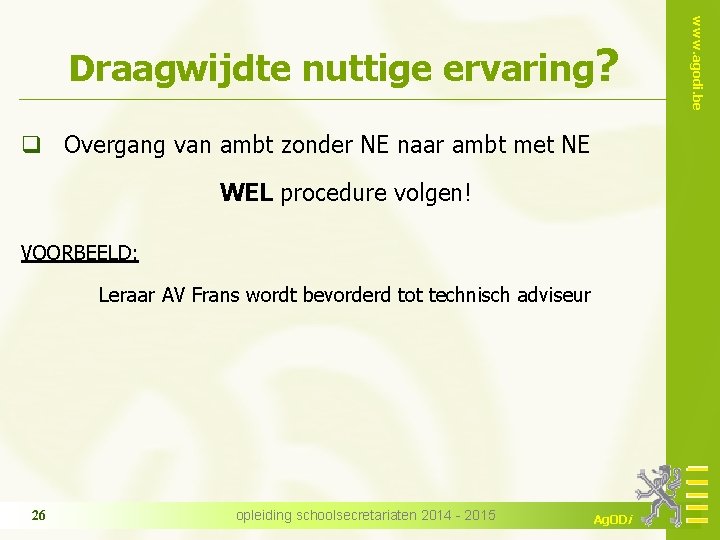 q Overgang van ambt zonder NE naar ambt met NE WEL procedure volgen! VOORBEELD: