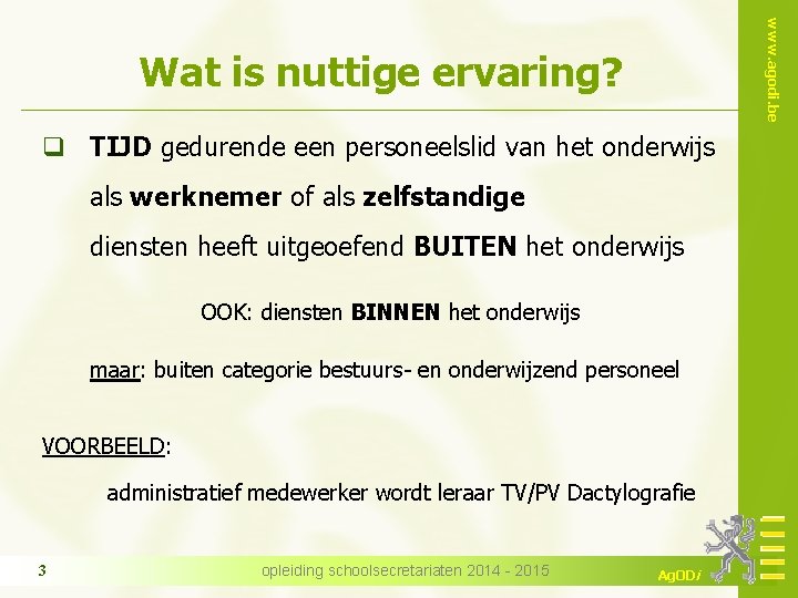 www. agodi. be Wat is nuttige ervaring? q TIJD gedurende een personeelslid van het