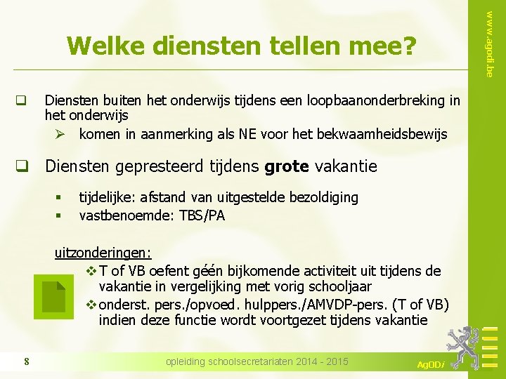 www. agodi. be Welke diensten tellen mee? q Diensten buiten het onderwijs tijdens een