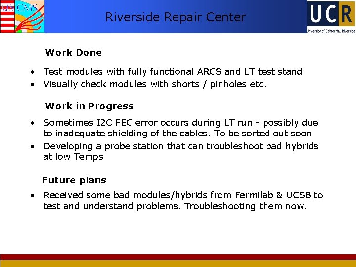 Riverside Repair Center Work Done • Test modules with fully functional ARCS and LT