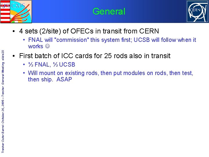 General • 4 sets (2/site) of OFECs in transit from CERN Tracker Outer Barrel-